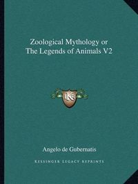 Cover image for Zoological Mythology or the Legends of Animals V2