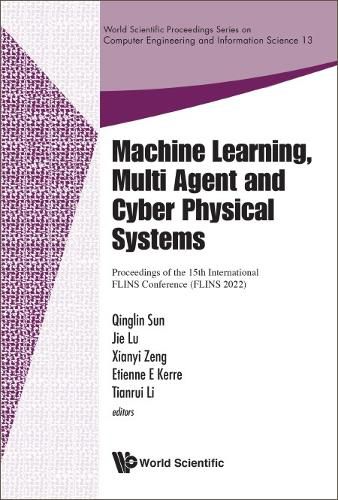 Cover image for Machine Learning, Multi Agent And Cyber Physical Systems - Proceedings Of The 15th International Flins Conference (Flins 2022)