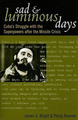 Sad and Luminous Days: Cuba's Struggle with the Superpowers after the Missile Crisis