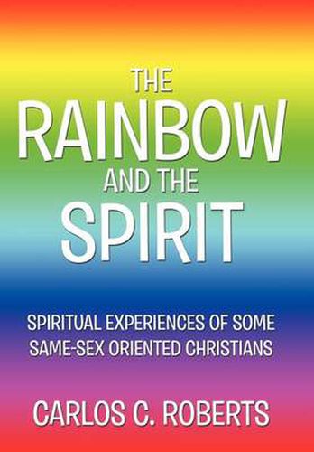 Cover image for THE Rainbow and the Spirit: Spiritual Experiences of Some Same-sex Oriented Christians