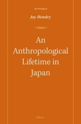 Cover image for An Anthropological lifetime in Japan: The Writings of Joy Hendry