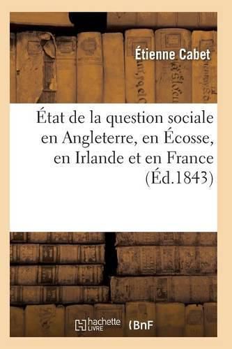 Etat de la Question Sociale En Angleterre, En Ecosse, En Irlande Et En France