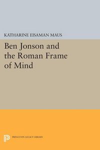 Cover image for Ben Jonson and the Roman Frame of Mind