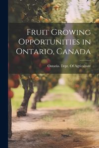 Cover image for Fruit Growing Opportunities in Ontario, Canada