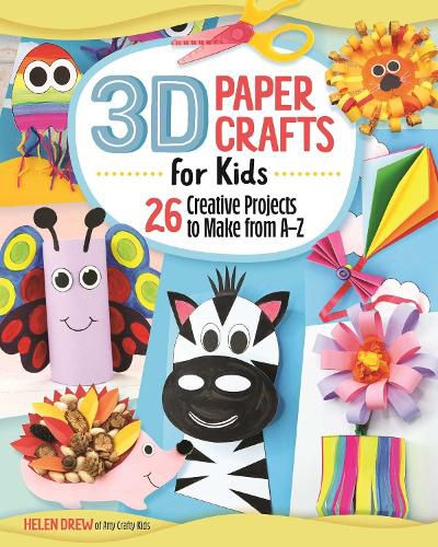 Cover image for 3D Paper Crafts for Kids: 26 Creative Projects to Make from A-Z