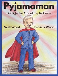 Cover image for Pyjamaman: Don't Judge A Book By Its Cover