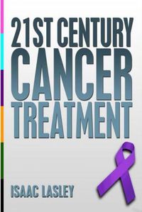 Cover image for 21st Century Cancer Treatment