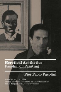 Cover image for Heretical Aesthetics: Pasolini on Painting