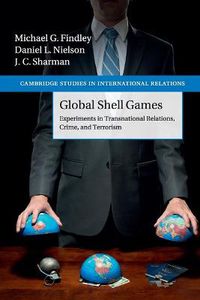 Cover image for Global Shell Games: Experiments in Transnational Relations, Crime, and Terrorism