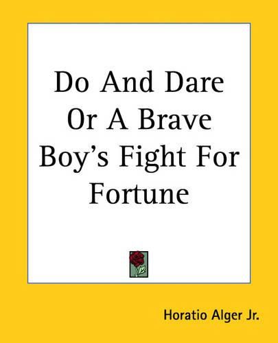 Cover image for Do And Dare Or A Brave Boy's Fight For Fortune