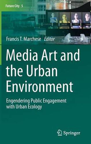 Cover image for Media Art and the Urban Environment: Engendering Public Engagement with Urban Ecology