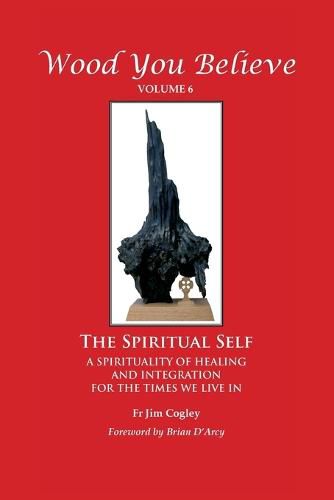 Cover image for Wood You Believe Volume 6: The Spiritual Self (New Edition)