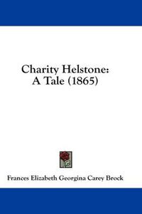 Cover image for Charity Helstone: A Tale (1865)