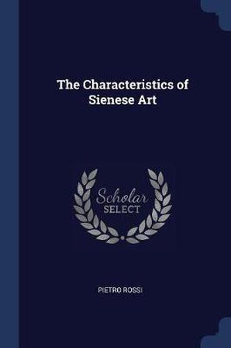 Cover image for The Characteristics of Sienese Art