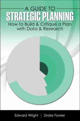 A Guide to Strategic Planning: How to Build and Critique a Plan with Data and Research