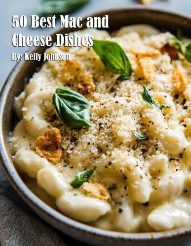 Cover image for 50 Best Mac and Cheese Dishes