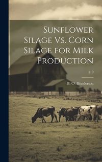 Cover image for Sunflower Silage Vs. Corn Silage for Milk Production; 210