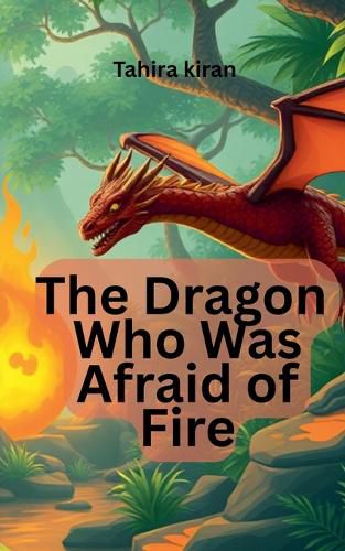 Cover image for The Dragon Who Was Afraid of Fire