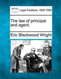 Cover image for The Law of Principal and Agent.