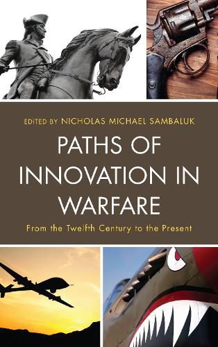 Paths of Innovation in Warfare: From the Twelfth Century to the Present