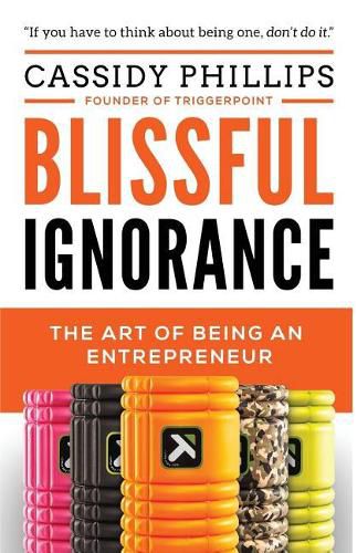 Cover image for Blissful Ignorance: The Art of Being an Entrepreneur