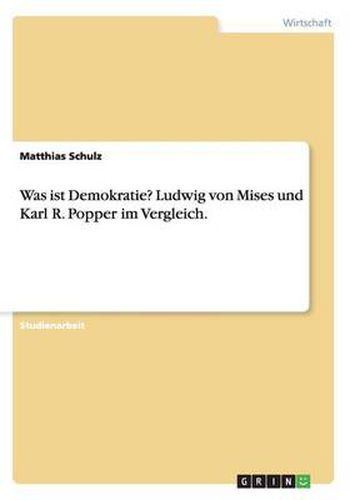 Cover image for Was ist Demokratie? Ludwig von Mises und Karl R. Popper im Vergleich.