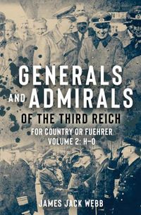 Cover image for Generals and Admirals of the Third Reich: Volume 2: H-O