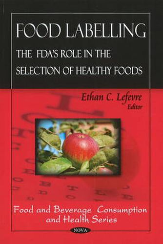 Cover image for Food Labeling: The FDA's Role in the Selection of Healthy Foods