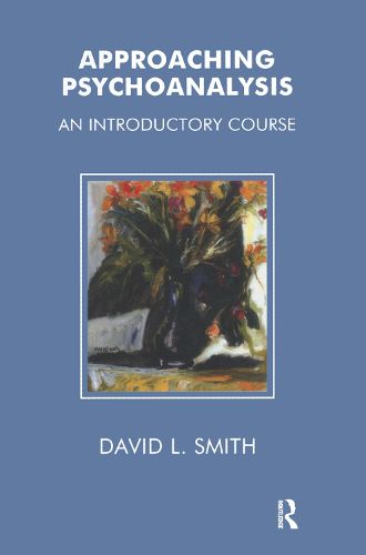 Approaching Psychoanalysis: An Introductory Course