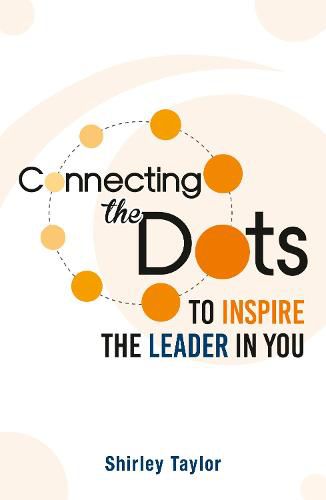 Cover image for Connecting the Dots: To Inspire the Leader in You