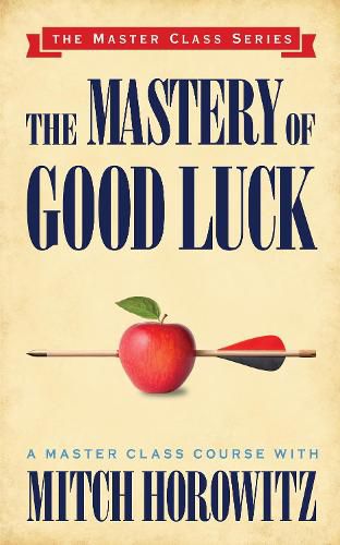 The Mastery of Good Luck (Master Class Series)