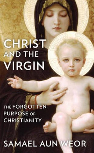 Cover image for Christ the Virgin: The Forgotten Purpose of Christianity