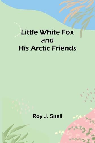 Little White Fox and his Arctic Friends