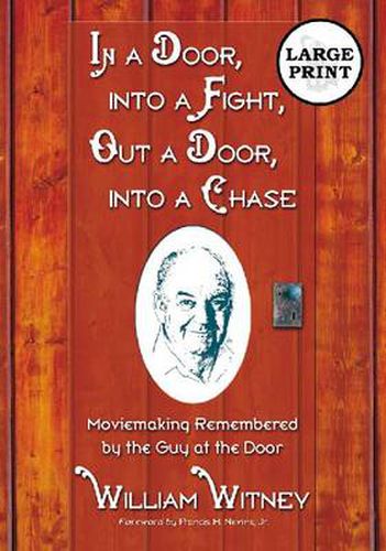 Cover image for In a Door, into a Fight, Out a Door, into a Chase: Moviemaking Remembered by the Guy at the Door