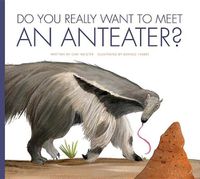 Cover image for Do You Really Want to Meet an Anteater?