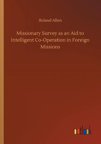 Missionary Survey as an Aid to Intelligent Co-Operation in Foreign Missions