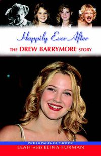 Cover image for Happily Ever After: The Drew Barrymore Story
