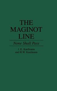 Cover image for The Maginot Line: None Shall Pass