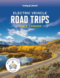 Cover image for Lonely Planet Electric Vehicle Road Trips USA & Canada