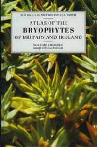 Cover image for Atlas of the Bryophytes of Britain and Ireland - Volume 2: Mosses (except Diplolepideae)