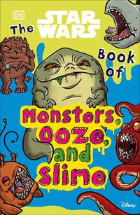 Cover image for The Star Wars Book of Monsters, Ooze and Slime