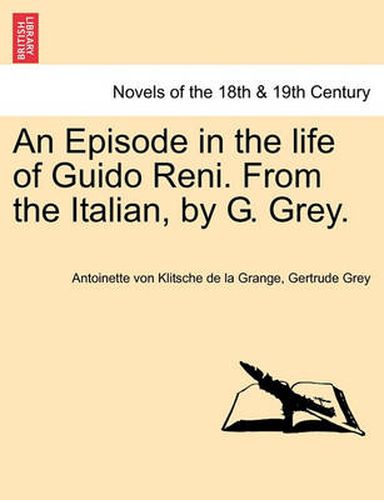 Cover image for An Episode in the Life of Guido Reni. from the Italian, by G. Grey.