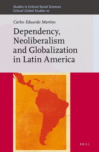 Cover image for Dependency, Neoliberalism and Globalization in Latin America