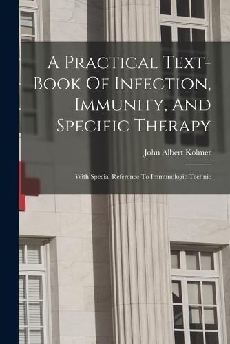 Cover image for A Practical Text-book Of Infection, Immunity, And Specific Therapy