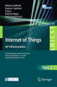 Cover image for Internet of Things. IoT Infrastructures: First International Summit, IoT360 2014, Rome, Italy, October 27-28, 2014, Revised Selected Papers, Part II