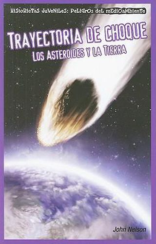 Trayectoria de Choque: Los Asteroides Y La Tierra (Collision Course: Asteroids and Earth)