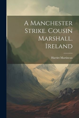 Cover image for A Manchester Strike. Cousin Marshall. Ireland