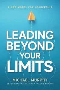 Cover image for Leading Beyond Your Limits