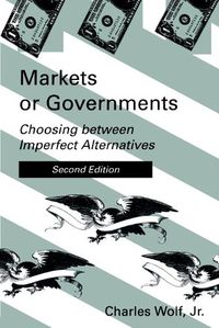 Cover image for Markets or Governments: Choosing Between Imperfect Alternatives