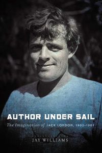 Cover image for Author Under Sail: The Imagination of Jack London, 1902-1907